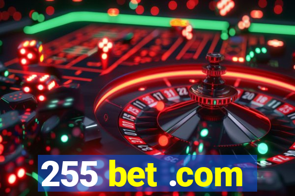 255 bet .com